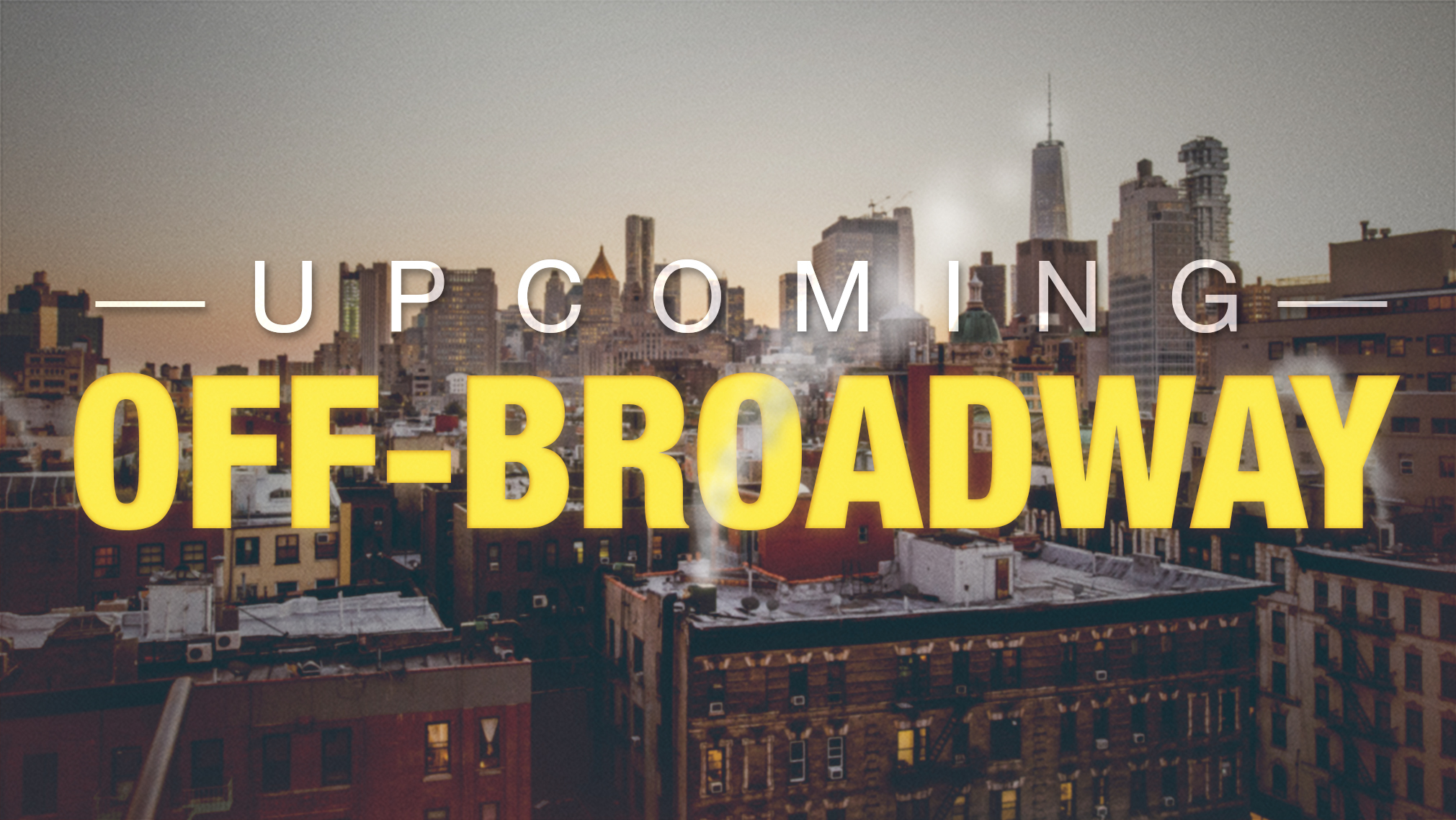 Schedule of upcoming Off-Broadway shows including Fish at WP Theater