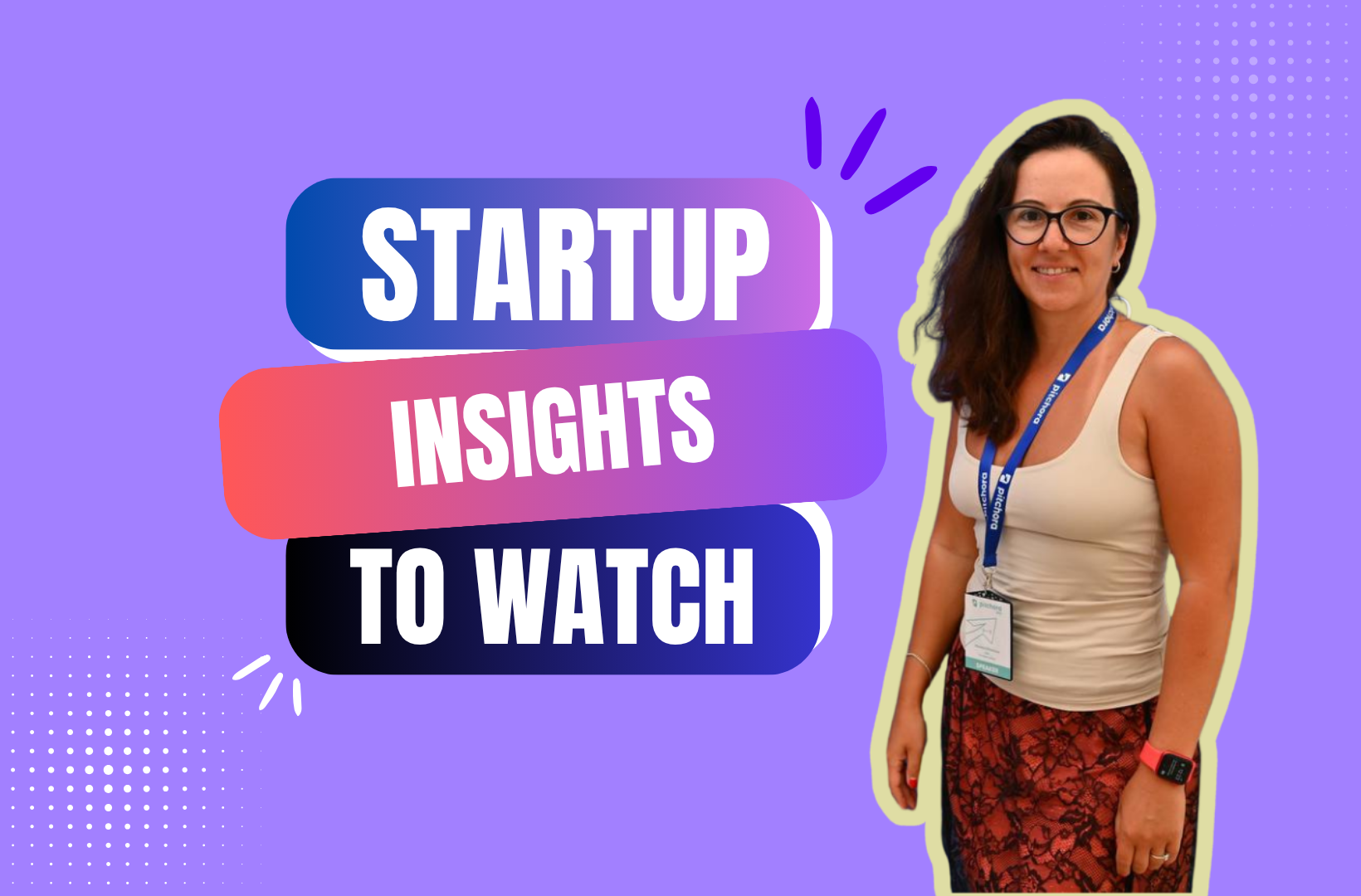 Startup insights to watch