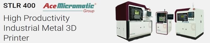 Ace Micromatic STLR 400 Metal 3D Printer
