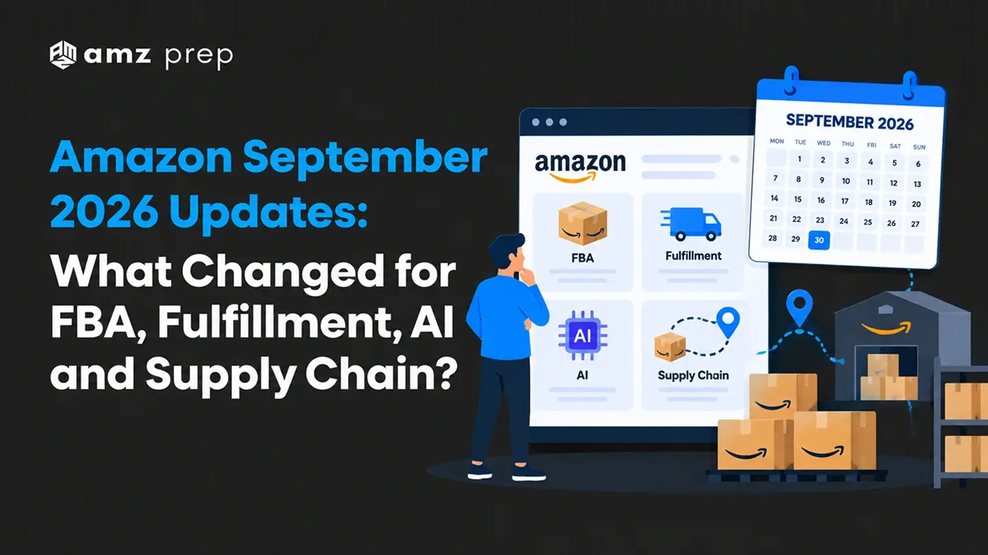 Amazon September 2026 Updates: What Changed for FBA, Fulfillment, AI, and Supply Chain