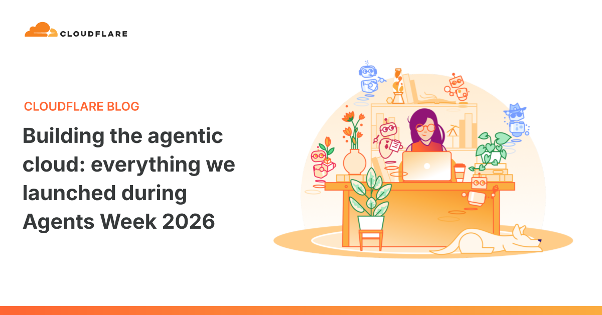 Cloudflare Agents Week 2026 recap showing compute, security, and platform tools for agentic cloud