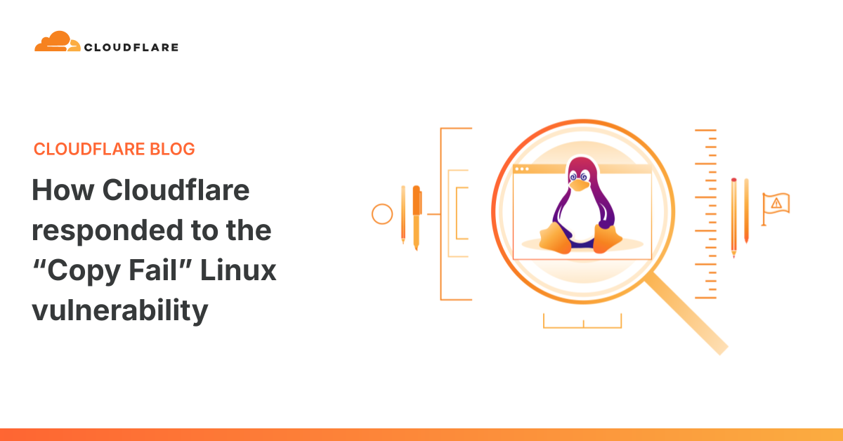 Cloudflare's response to the Copy Fail Linux kernel vulnerability across its global infrastructure