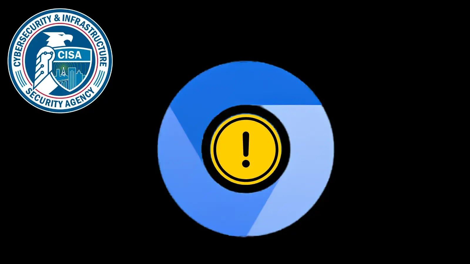 CISA Chrome Zero-Day Alert
