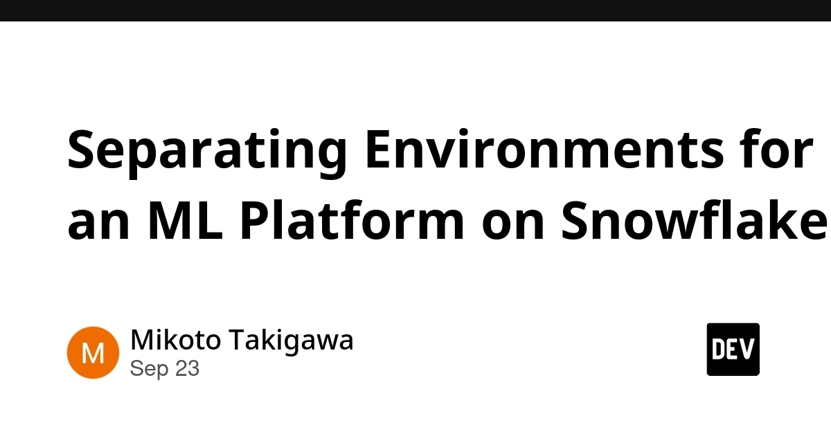 Diagram illustrating environment separation for an ML platform on Snowflake