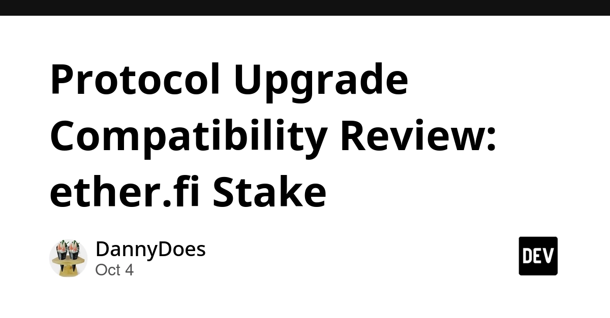 ether.fi Stake protocol upgrade compatibility documentation and testing framework