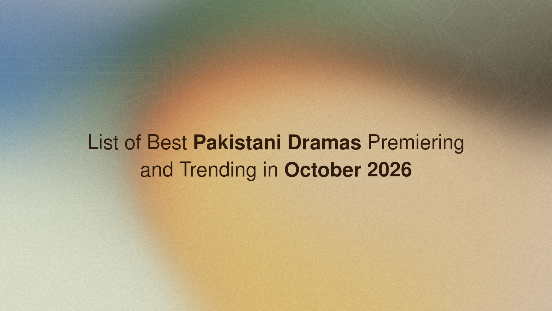Promotional graphic for Pakistani Dramas to Watch in October 2026