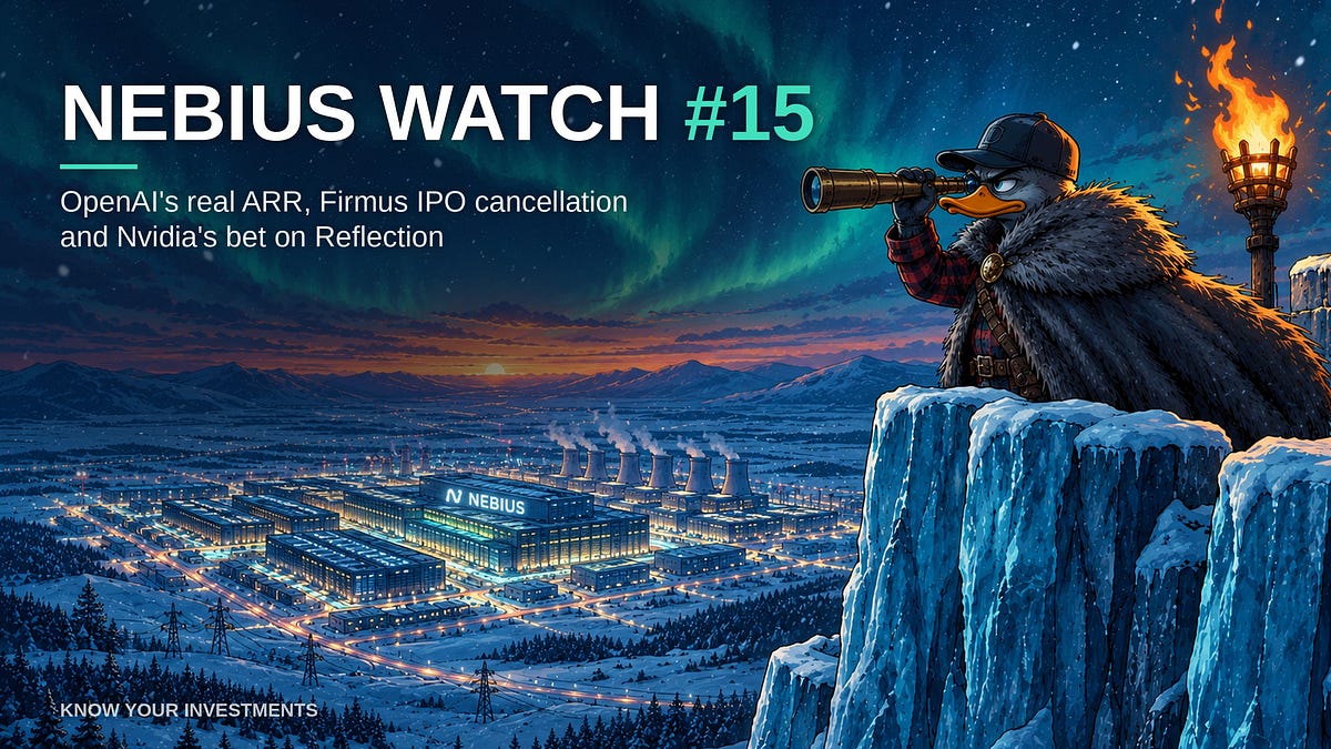 Nebius Watch #15: OpenAI’s real ARR, Firmus IPO cancellation and Nvidia’s bet on Reflection