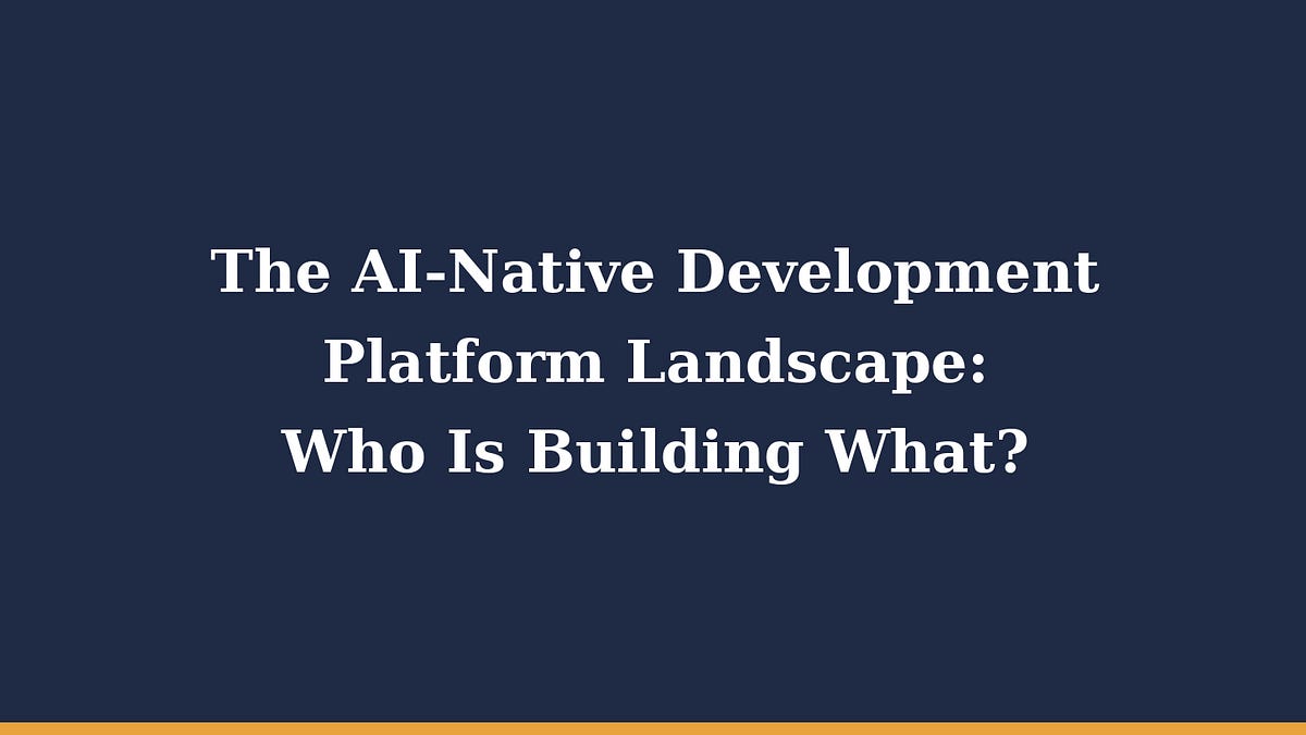 AI-Native Development Platform Landscape