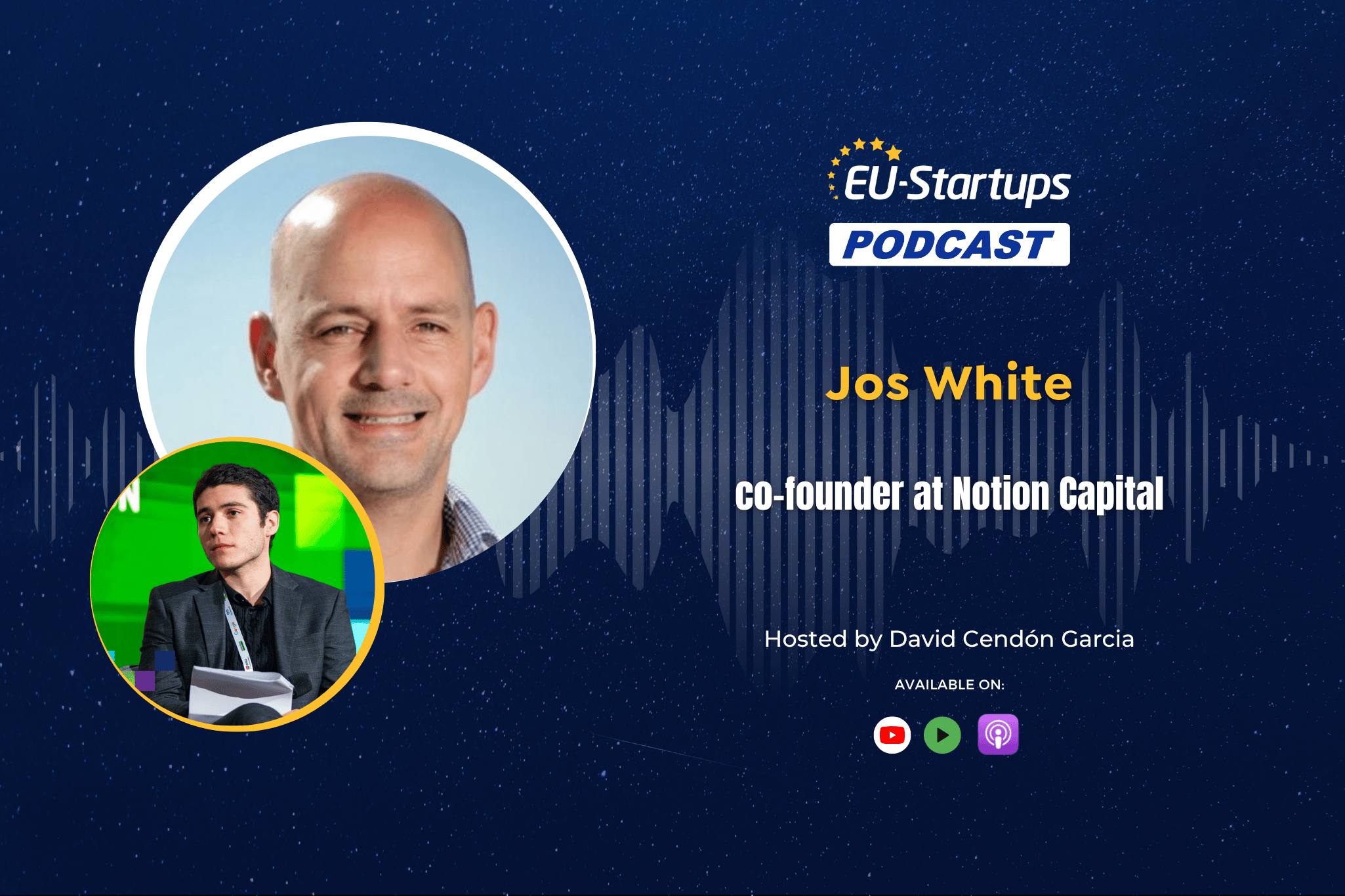 Jos White, co-founder of Notion Capital, discussing venture capital strategy and founder conviction in the EU-Startups podcast