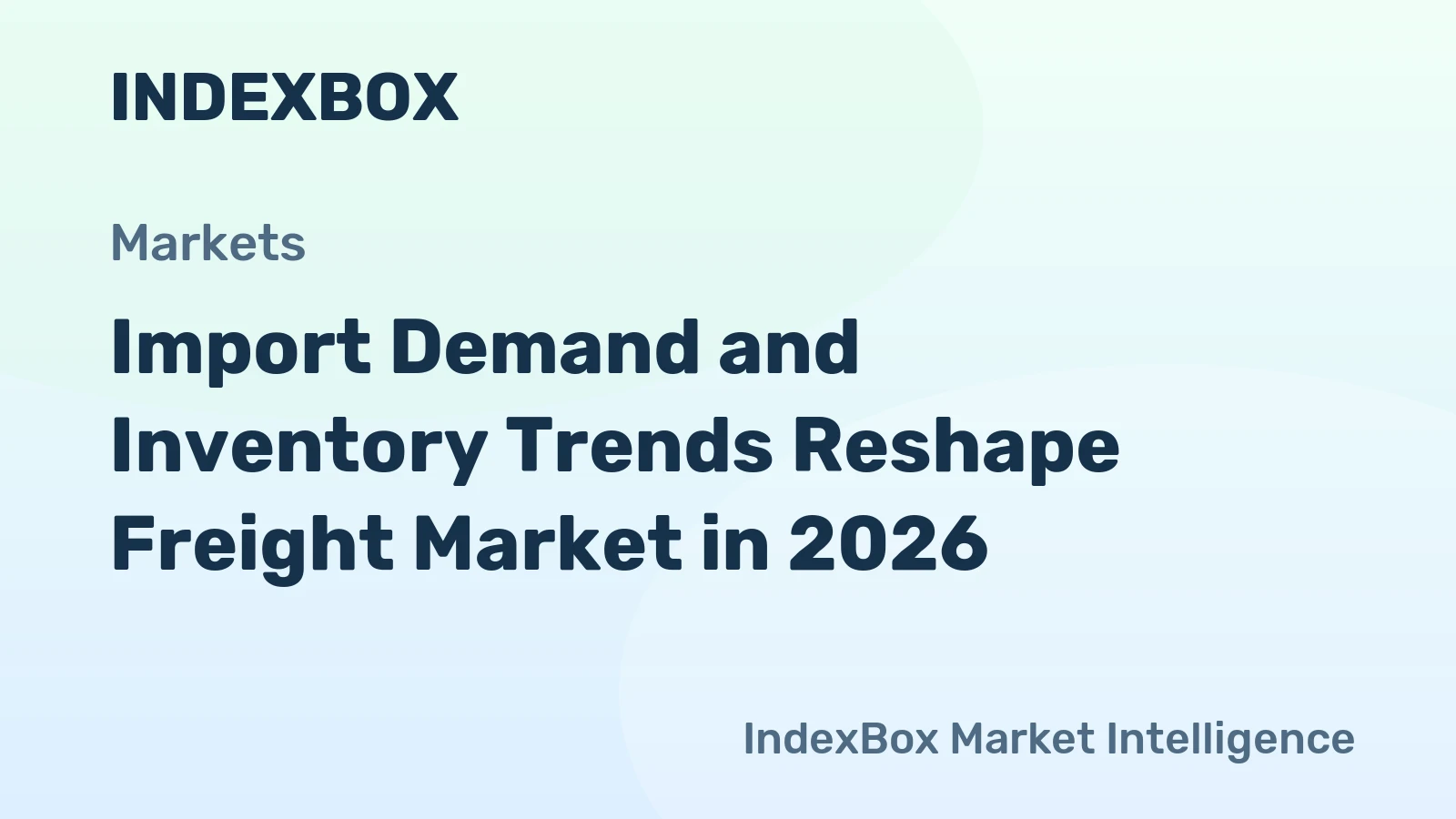 U.S. freight market import demand and inventory trend data for April 2026